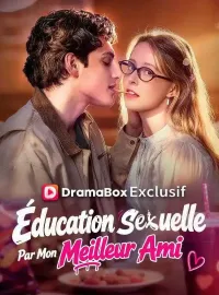 Éducation Sexuelle Par Mon Meilleur AmiMini-dramas