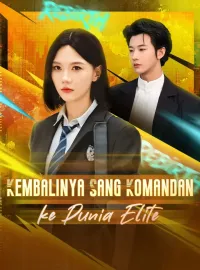 Kembalinya Sang Komandan ke Dunia EliteDrama Pendek