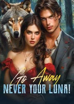 Go Away, Never Your Luna! Novel Cover