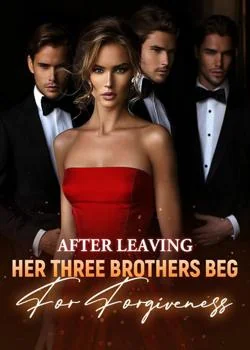 After Leaving, Her Three Brothers Beg For Forgiveness Novel Cover
