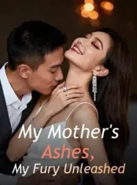 My Mother's Ashes, My Fury UnleashedShort Dramas