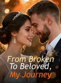 From Broken To Beloved, My JourneyShort Dramas