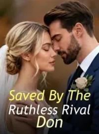 Saved By The Ruthless Rival Don