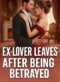 Ex-lover Leaves After Being Betrayed Novel Cover