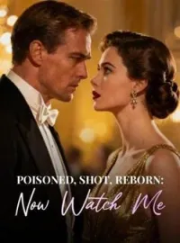 Poisoned, Shot, Reborn: Now Watch Me