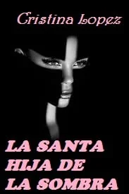 Portada de la novela La santa hija de la sombra