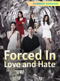 [Dubbed Version] Forced In: Love and HateMini Series
