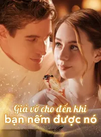 Giả vờ cho đến khi bạn nếm được nó