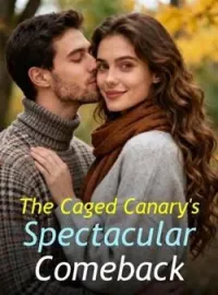 The Caged Canary's Spectacular ComebackShort Dramas