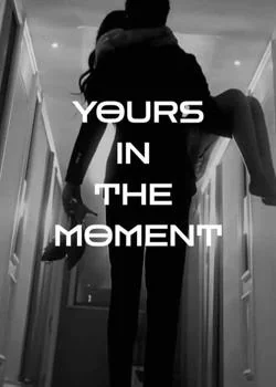 YOURS IN THE MOMENT Novel Cover