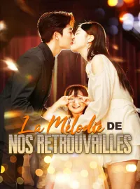 La Mélodie de Nos RetrouvaillesMini-dramas