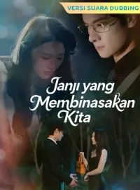 [Versi suara dubbing] Janji yang Membinasakan KitaDrama Pendek