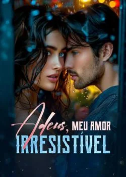 Capa do romance Adeus, meu amor irresistível