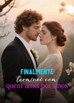 Capa do romance Finalmente terminei com quem amei por anos