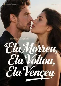 Capa do romance Ela Morreu, Ela Voltou, Ela Venceu
