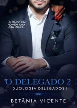 Capa do romance O Delegado 2 ( Duologia os delegados) Quando um homem ama uma mulher