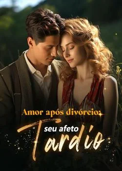 Capa do romance Amor após divórcio: seu afeto tardio