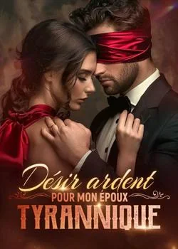 Couverture du roman Désir ardent pour mon époux tyrannique