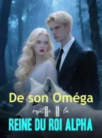 Couverture du roman De son Oméga rejetée à la Reine du Roi Alpha
