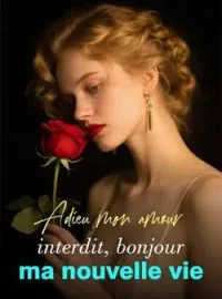 Couverture du roman Adieu mon amour interdit, bonjour ma nouvelle vie