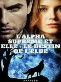 Couverture du roman L'Alpha suprême et Elle : le destin de l'Élue