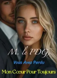 Couverture du roman M. le PDG, Vous Avez Perdu Mon Cœur Pour Toujours