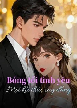 Bóng tối tình yêu: Một kết thúc cay đắng