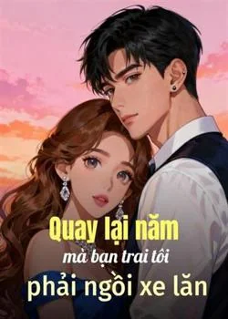 Bìa tiểu thuyết Quay lại năm mà bạn trai tôi phải ngồi xe lăn