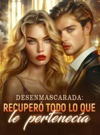 Portada de la novela Desenmascarada: recuperó todo lo que le pertenecía