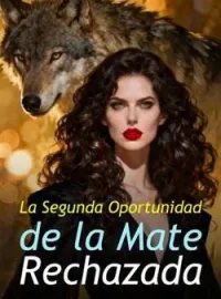 Portada de la novela La Segunda Oportunidad de la Mate Rechazada