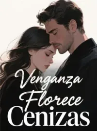 Portada de la novela Venganza Florece Cenizas