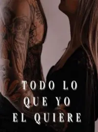 Portada de la novela TODO LO QUE YO EL QUIERE