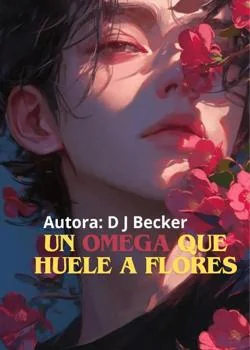 Un omega que Huele a Flores