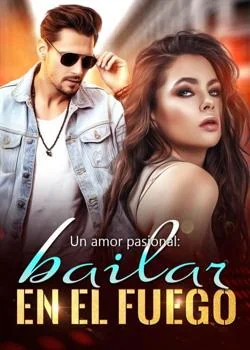Portada de la novela Un amor pasional: bailar en el fuego