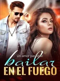 Portada de la novela Un amor pasional: bailar en el fuego
