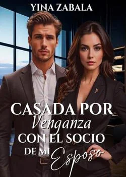Portada de la novela Casada por venganza con el socio de mi esposo