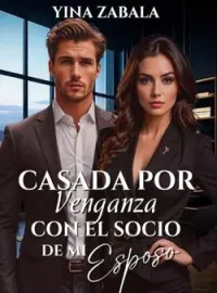 Portada de la novela Casada por venganza con el socio de mi esposo