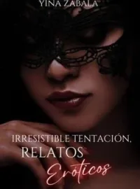 Portada de la novela Irresistible tentación, relatos eróticos