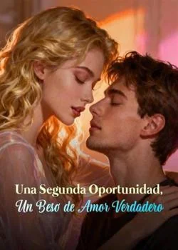 Portada de la novela Una Segunda Oportunidad, Un Beso de Amor Verdadero
