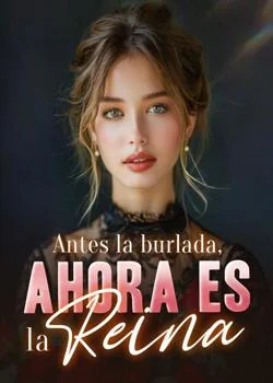 Portada de la novela Antes la burlada, ahora es la reina