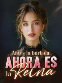 Portada de la novela Antes la burlada, ahora es la reina