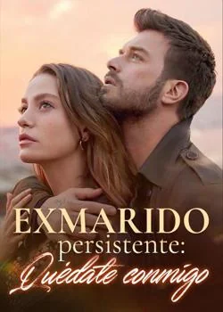 Portada de la novela Exmarido persistente: quédate conmigo