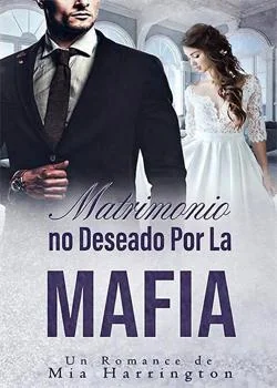 Portada de la novela Matrimonio no Deseado Por La Mafia