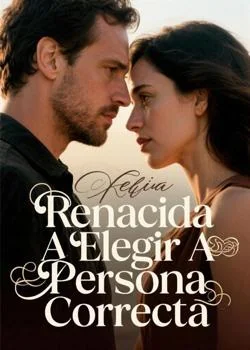 Portada de la novela Renacida A Elegir A Persona Correcta