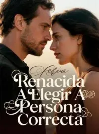 Portada de la novela Renacida A Elegir A Persona Correcta