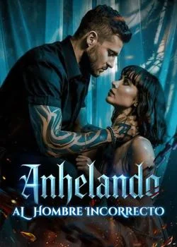 Portada de la novela Anhelando al hombre incorrecto