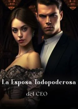 Portada de la novela La Esposa Todopoderosa del CEO