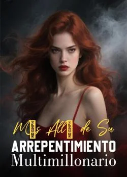 Portada de la novela Más Allá de Su Arrepentimiento Multimillonario