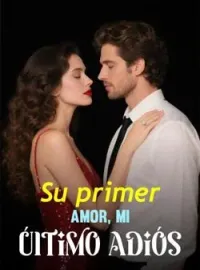 Portada de la novela Su primer amor, mi último adiós