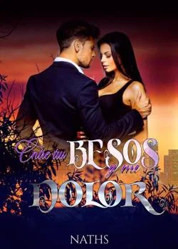 Portada de la novela Entre tus Besos y mi Dolor 